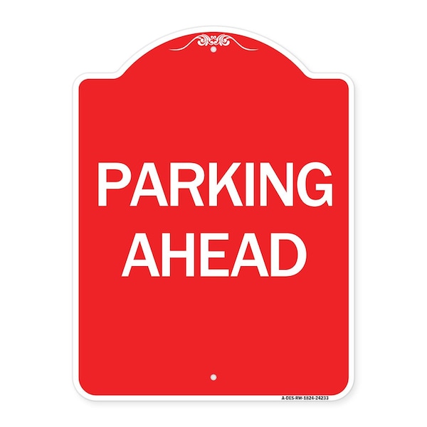 Designer Series Sign-Parking Ahead, Red & White Aluminum Sign, 18" x 24", RW-1824-24233